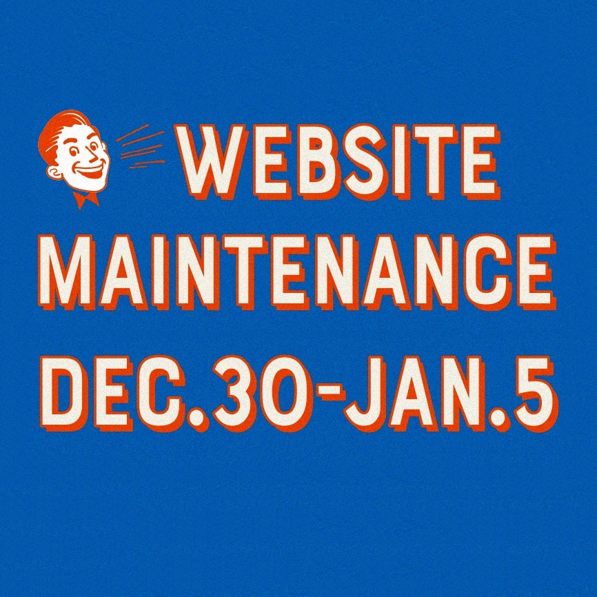 WEBSITE MAINTENANCE: DEC.30 - JAN. 5